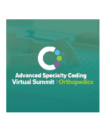 Advanced Specialty Coding Virtual Summit: Orthopedics