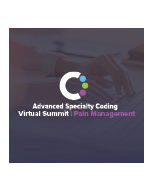 Advanced Specialty Coding Virtual Summit: Pain Management